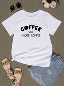 COFFEE UNTIL MORE COFFEE Round Neck T-Shirt